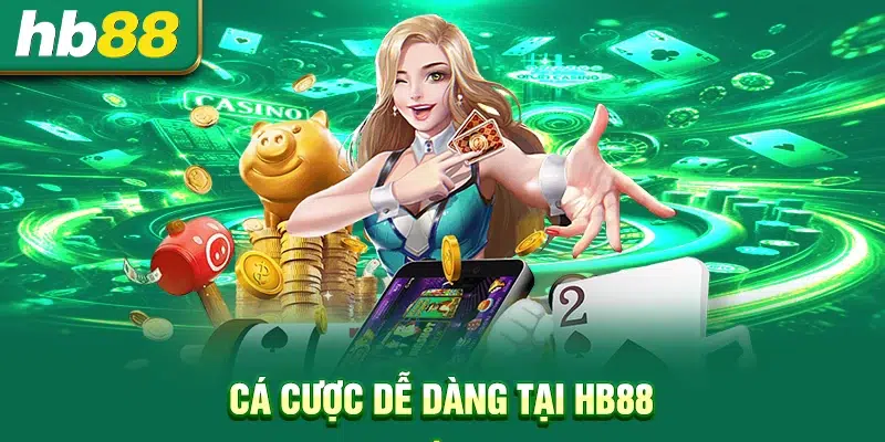 Cá cược dễ dàng tại HB88